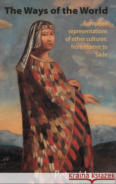 The Ways of the World: European Representations of Other Cultures: From Homer to Sade Peter Mason   9781907774362 Sean Kingston Publishing - książka