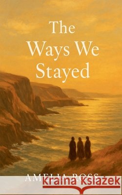 The Ways We Stayed Ross, Amelia 9798231378296 Amelia Ross - książka