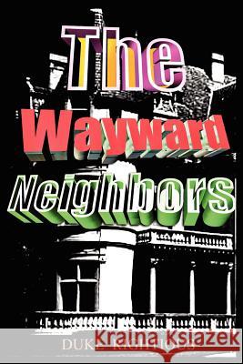 The Wayward Neighbors Duke Rightious 9780595237371 Writers Club Press - książka