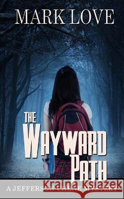 The Wayward Path Mark Love 9781509242191 Wild Rose Press - książka