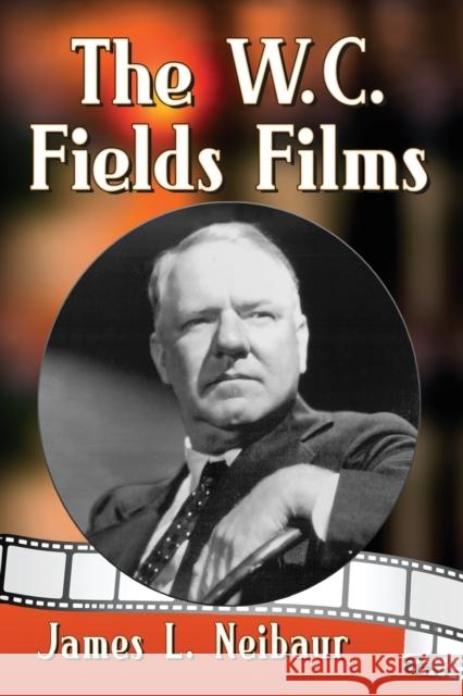 The W.C. Fields Films James L. Neibaur 9781476665306 McFarland & Company - książka