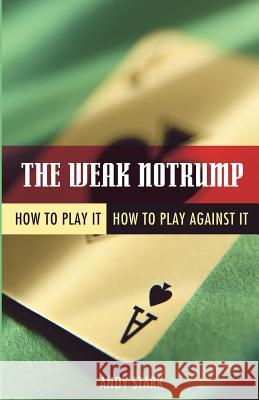 The Weak Notrump: How to Play It, How to Play Against It Stark, Andy 9781894154697 Master Point Press - książka