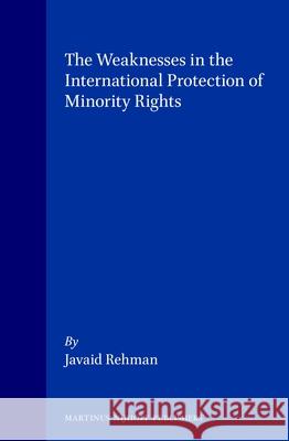 The Weaknesses in the International Protection of Minority Rights Javaid Rehman J. Rehman 9789041113504 Kluwer Law International - książka