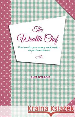 The Wealth Chef Ann Wilson Sara Barcena 9780992210403 Wealth Chef International Ltd - książka