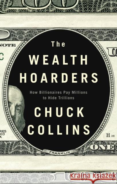 The Wealth Hoarders: How Billionaires Pay Millions to Hide Trillions Chuck Collins 9781509543489 Polity Press - książka