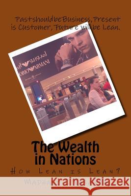 The Wealth in Nations: How Lean is Lean? C. Vasanta, Madhavi 9781537104317 Createspace Independent Publishing Platform - książka