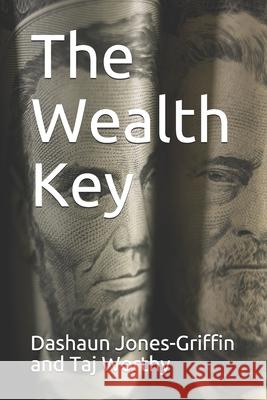 The Wealth Key and Taj Worthy Dashaun Jones-Griffin and Taj Worthy 9798503941951 Independently published - książka