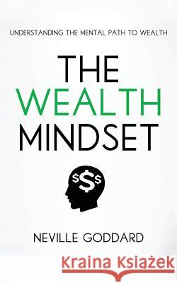 The Wealth Mindset: Understanding the Mental Path to Wealth Tim Grimes, Neville Goddard 9781539612803 Createspace Independent Publishing Platform - książka