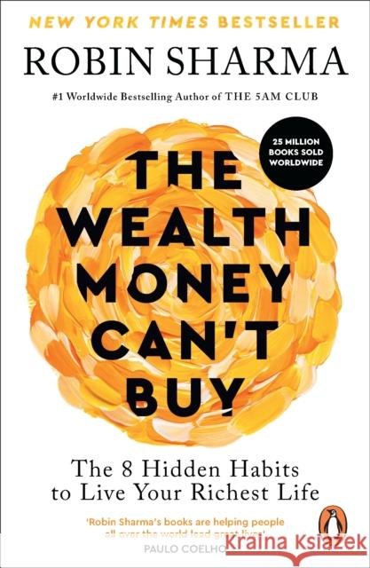 The Wealth Money Can't Buy: The 8 Hidden Habits to Live Your Richest Life Robin Sharma 9781846048593 Ebury Publishing - książka