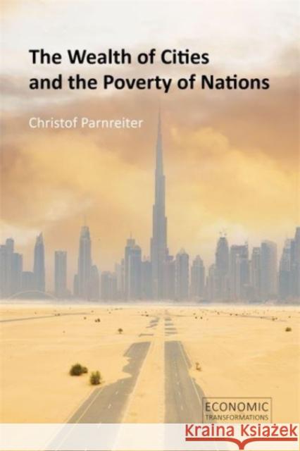 The Wealth of Cities and the Poverty of Nations Professor Christof (University of Hamburg) Parnreiter 9781788215589 Agenda Publishing - książka