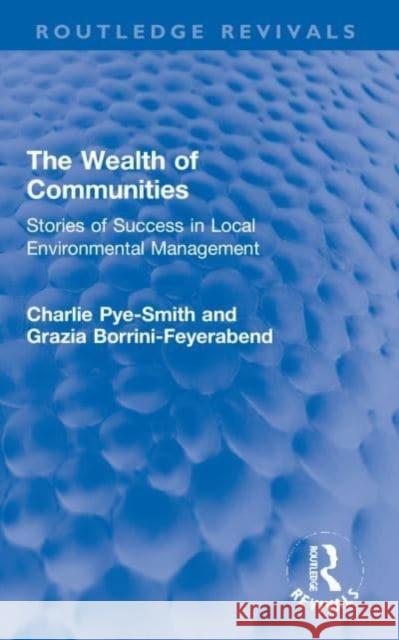 The Wealth of Communities Charlie Pye-Smith, Grazia Borrini-Feyerabend 9780367700218 Taylor & Francis - książka