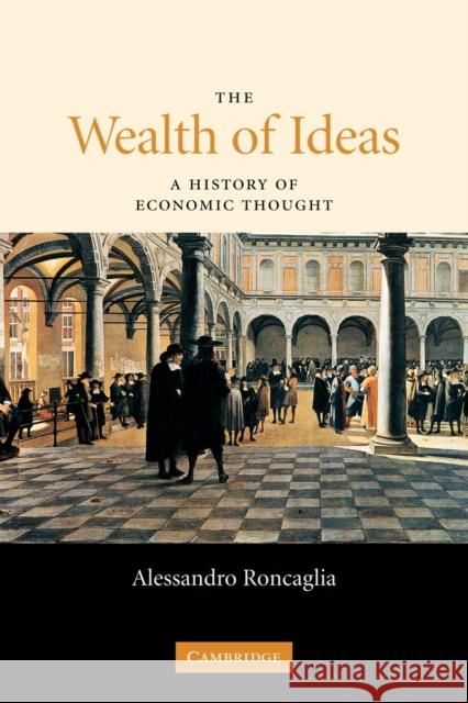 The Wealth of Ideas: A History of Economic Thought Roncaglia, Alessandro 9780521691871 Cambridge University Press - książka