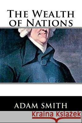 The Wealth of Nations Adam Smith 9781729532201 Createspace Independent Publishing Platform - książka