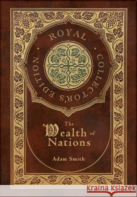 The Wealth of Nations: Complete (Royal Collector's Edition) (Case Laminate Hardcover with Jacket) Adam Smith 9781774761946 Royal Classics - książka