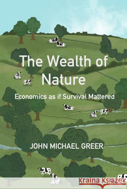 The Wealth of Nature: Economics as if Survival Mattered John Michael Greer 9781915952233 Aeon Books Ltd - książka