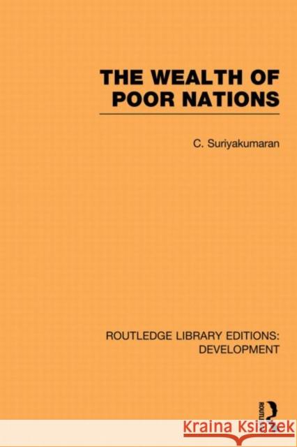 The Wealth of Poor Nations C. Suriyakumaran 9780415851626 Routledge - książka