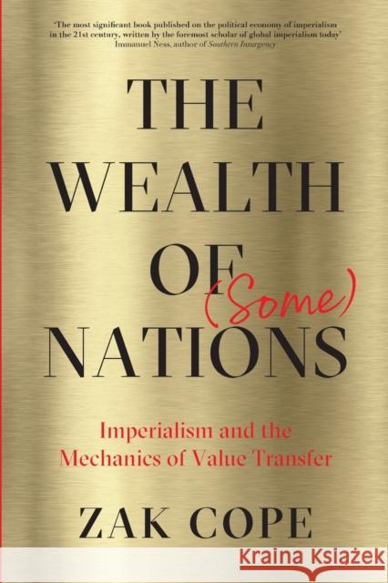 The Wealth of (Some) Nations: Imperialism and the Mechanics of Value Transfer Cope, Zak 9780745338859 Pluto Press (UK) - książka