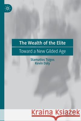 The Wealth of the Elite: Toward a New Gilded Age Stamatios Tsigos Kevin Daly 9789811521508 Palgrave MacMillan - książka