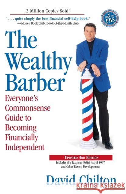The Wealthy Barber, Updated 3rd Edition: Everyone's Commonsense Guide to Becoming Financially Independent David Chilton 9780761513117 Random House USA Inc - książka