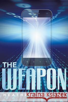 The Weapon Heather Hopkins 9781458213860 Abbott Press - książka