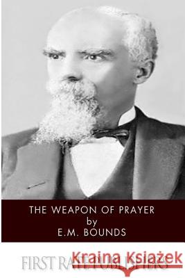 The Weapon of Prayer Edward M. Bounds 9781497572553 Createspace - książka