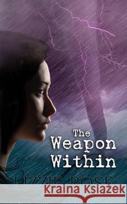 The Weapon Within Lizzie Rose 9781910115251 Lionheart Publishing House - książka