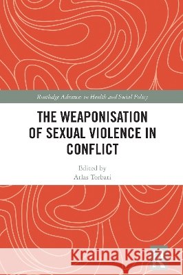 The Weaponisation of Sexual Violence in Conflict  9781032989457 Taylor & Francis Ltd - książka