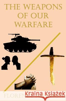 The Weapons of our Warfare James, Esme 9781530840533 Createspace Independent Publishing Platform - książka
