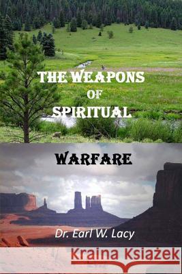 The Weapons of Spiritual Warfare Dr Earl W. Lacy 9780997085624 Ecclesia Publishing House LLC - książka