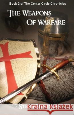 The Weapons of Warfare: The Center Circle Chronicles Steve Biddison   9781479110377 Createspace Independent Publishing Platform - książka