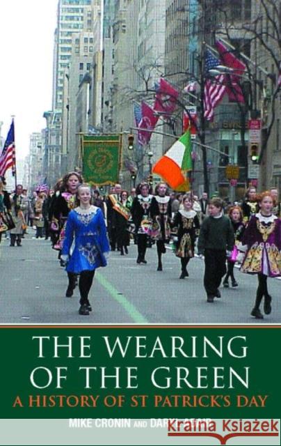 The Wearing of the Green: A History of Saint Patrick's Day Cronin, Mike 9780415180047 Routledge - książka