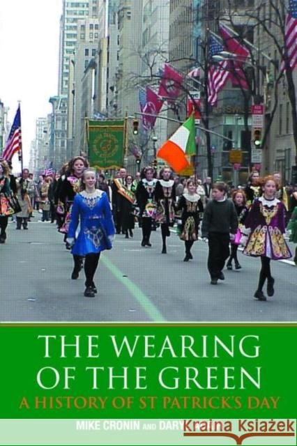 The Wearing of the Green: A History of St Patrick's Day Cronin, Mike 9780415359122 Routledge - książka
