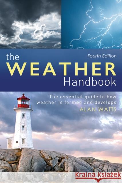 The Weather Handbook: The Essential Guide to How Weather is Formed and Develops Alan Watts 9781472978592 Bloomsbury Publishing PLC - książka