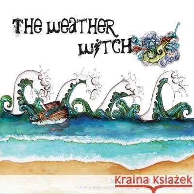 The Weather Witch: Creative music resources for children, parents and teachers Searle, Susan D. 9780994292865 Tiddely POM - książka