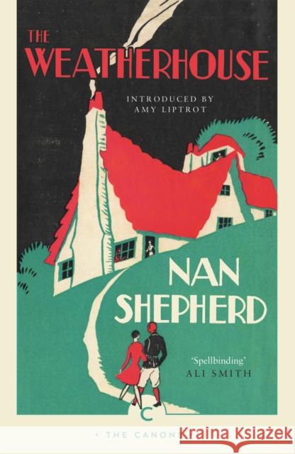 The Weatherhouse Nan Shepherd Amy Liptrot  9781782118862 Canongate Books - książka