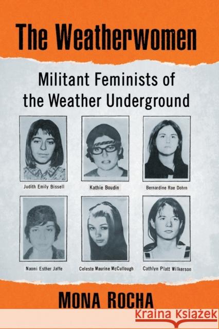 The Weatherwomen: Militant Feminists of the Weather Underground Mona Rocha 9781476676654 McFarland & Company - książka
