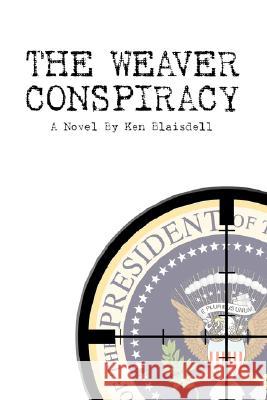 The Weaver Conspiracy Ken Blaisdell 9781432709716 Outskirts Press - książka