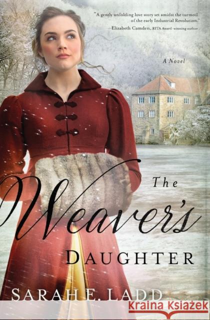 The Weaver's Daughter: A Regency Romance Novel Sarah E. Ladd 9780718011888 Thomas Nelson - książka