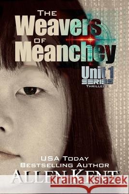 The Weavers of Meanchey: A Unit 1 Novel Allen Kent 9780989840033 Allenpearce Publishers - książka