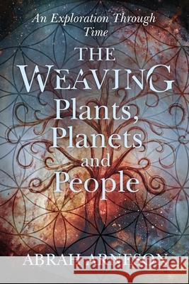 The Weaving: An Exploration Through Time Abrah Arneson 9781777505943 Abrah Arneson Cht Rh - książka