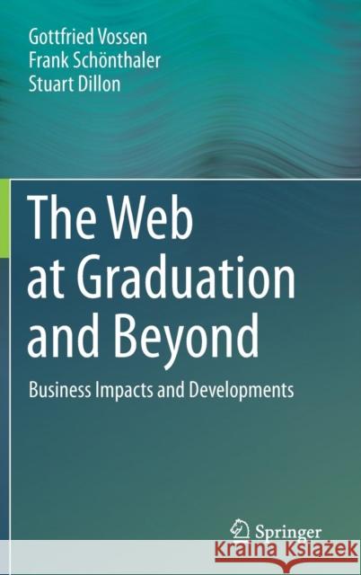 The Web at Graduation and Beyond: Business Impacts and Developments Vossen, Gottfried 9783319601601 Springer - książka