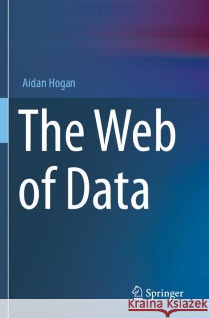 The Web of Data Hogan, Aidan 9783030515829 Springer International Publishing - książka