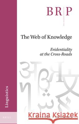 The Web of Knowledge: Evidentiality at the Cross-Roads Alexandra Y. Aikhenvald 9789004466418 Brill - książka