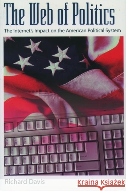 The Web of Politics: The Internet's Impact on the American Political System Davis, Richard 9780195114850 Oxford University Press - książka