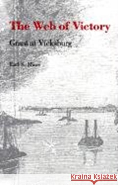 The Web of Victory: Grant at Vicksburg Earl S. Miers 9780807111994 Louisiana State University Press - książka