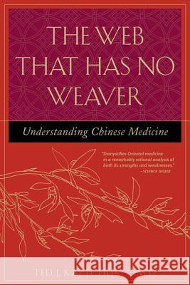 The Web That Has No Weaver: Understanding Chinese Medicine Ted J. Kaptchuk 9780809228409 McGraw-Hill Companies - książka