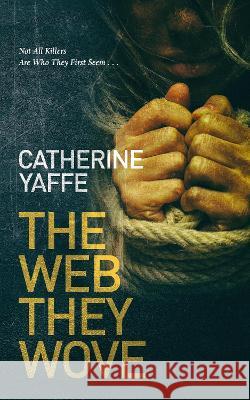 The Web They Wove Catherine Yaffe   9781838448608 Catherine Yaffe - książka