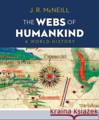 The Webs of Humankind: A World History [With eBook] J. R. McNeill 9780393417296 W. W. Norton & Company - książka