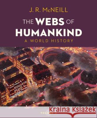 The Webs of Humankind: A World History [With eBook] J. R. McNeill 9780393417425 W. W. Norton & Company - książka