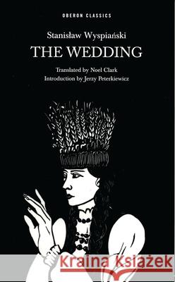 The Wedding Stanislaw Wypianski Stanislaw Wyspianski Noel Clark 9781840020410 Oberon Books - książka